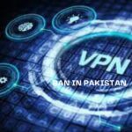 VPN Ban in Pakistan: What You require to Know